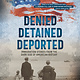 National Geographic Kids Denied, Detained, Deported (Updated Edition): Immigration Stories from the Dark Side of American History