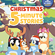Penguin Young Readers Licenses Bluey: Christmas 5-Minute Stories: 6 Stories in 1 Book? Hooray!