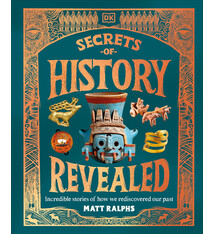 DK Children Secrets of History Revealed: Incredible Stories of How We Rediscovered Our Past