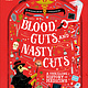 DK Children Blood, Guts, and Nasty Cuts: A Thrilling History of Medicine