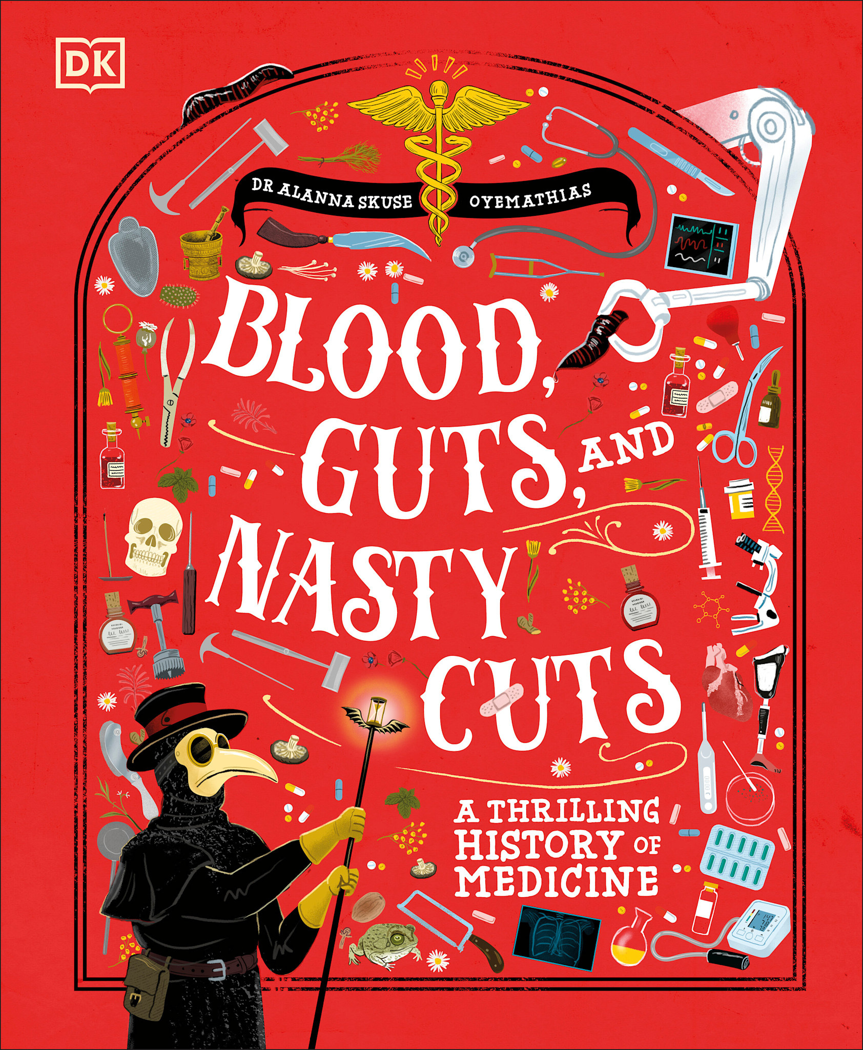 DK Children Blood, Guts, and Nasty Cuts: A Thrilling History of Medicine