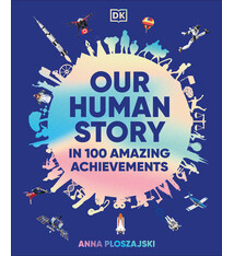 DK Children Our Human Story: In 100 Amazing Achievements