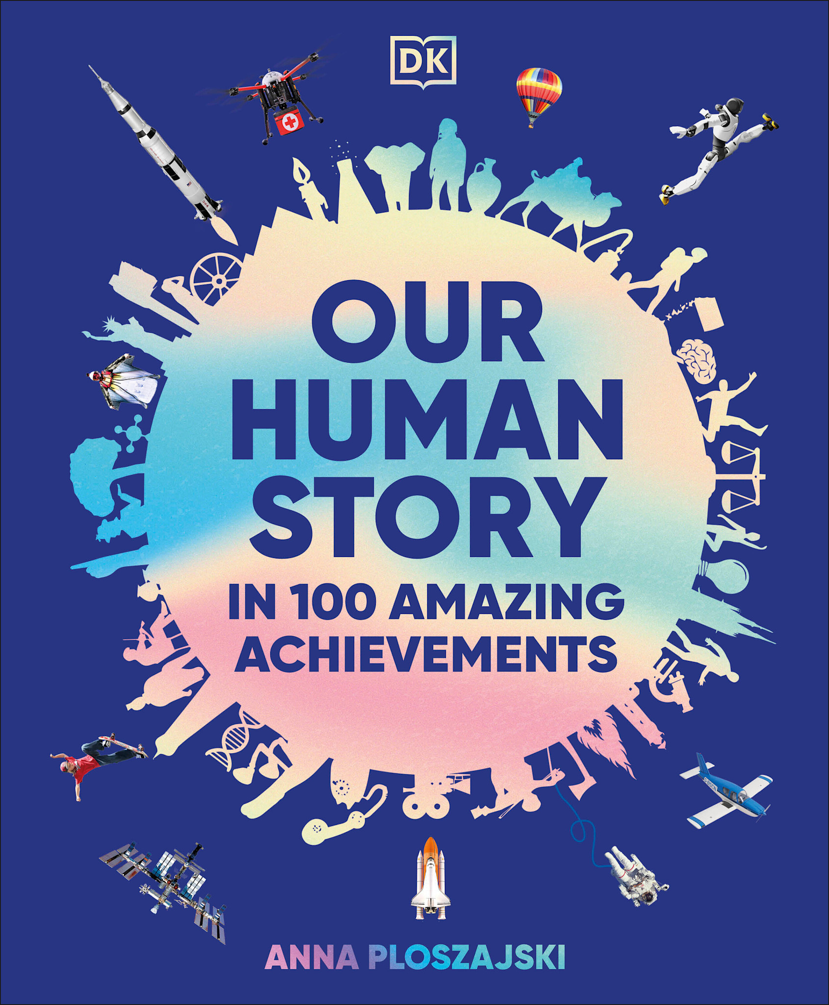 DK Children Our Human Story: In 100 Amazing Achievements