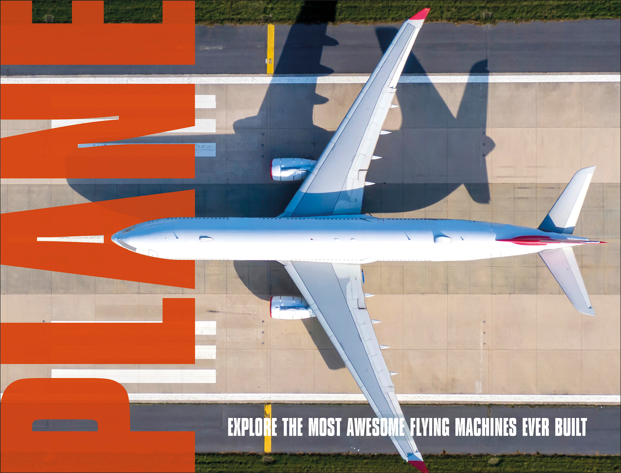 DK Children Plane: Explore the Most Awesome Flying Machines Ever Built