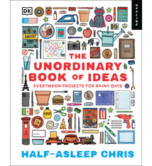 DK Children The Unordinary Book of Ideas: Everywhen Projects for Rainy Days