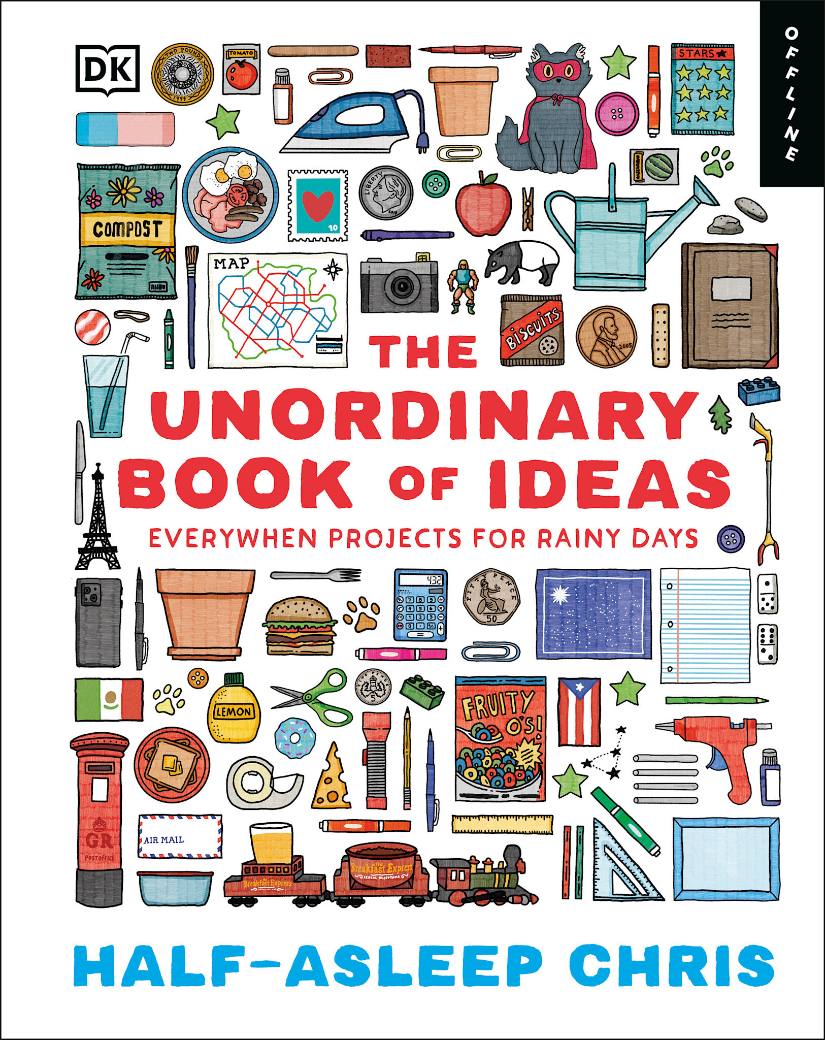 DK Children The Unordinary Book of Ideas: Everywhen Projects for Rainy Days