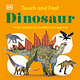 DK Children Touch and Feel Dinosaur