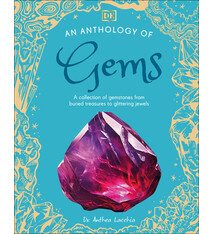 DK Children An Anthology of Gems: A Collection of Gemstones from Buried Treasures to Glittering Jewels