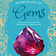 DK Children An Anthology of Gems: A Collection of Gemstones from Buried Treasures to Glittering Jewels