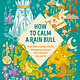 How to Calm a Rain Bull: And Other Stories Of The Changing Seasons From Around The World