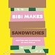Bibi Makes Sandwiches: Join Bibi and friends for a cut-and-paste sandwich party!