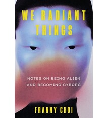 Ecco We Radiant Things: Notes on Being Alien and Becoming Cyborg