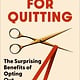 HarperOne The Case for Quitting: The Surprising Benefits of Opting Out