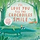 HarperCollins I’ll Love You Till the Crocodiles Smile