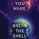 Harper Voyager As You Wake, Break the Shell: A Novel