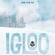 Greenwillow Books Igloo: A Home Built from Kindness and a Giant Snowball