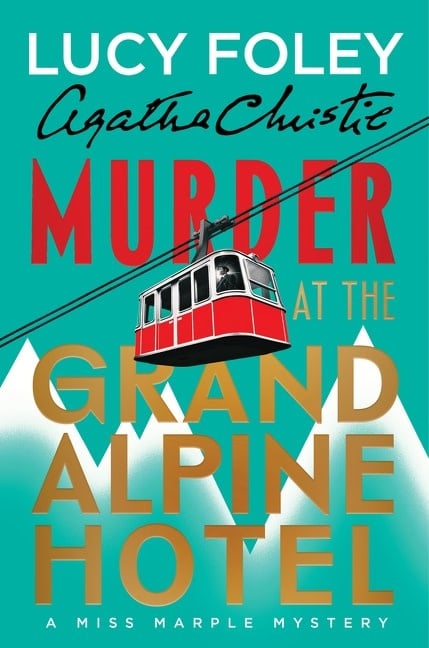 William Morrow Murder at the Grand Alpine Hotel: The New Miss Marple Mystery