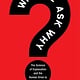 Ecco Why We Ask Why: The Science of Explanation and the Human Drive to Understand