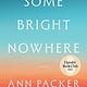 Harper Perennial Some Bright Nowhere: A Novel