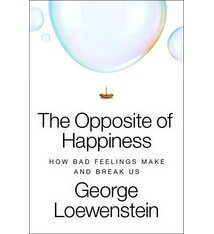 Harper The Opposite of Happiness: How Bad Feelings Make and Break Us