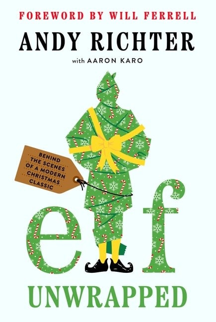 Dey Street Books Elf Unwrapped: Behind the Scenes of a Modern Christmas Classic