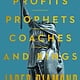 Mariner Books Profits, Prophets, Coaches, and Kings: (When) Do Leaders Matter?