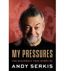 Mariner Books My Pressures: The Bizarrely True Story of Andy Serkis