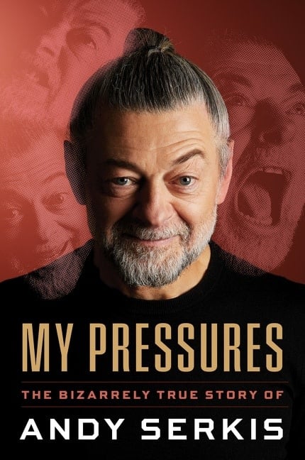 Mariner Books My Pressures: The Bizarrely True Story of Andy Serkis