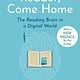 Harper Perennial Reader, Come Home: The Reading Brain in a Digital World
