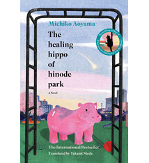 Hanover Square Press The Healing Hippo of Hinode Park: A Novel