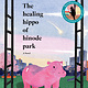 Hanover Square Press The Healing Hippo of Hinode Park: A Novel