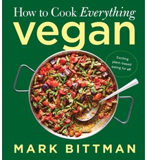 How to Cook Everything Vegan: Build on the Basics for Exciting Plant-Based Meals