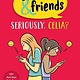 Emmie & Friends: Seriously, Celia?