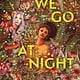 Where We Go at Night