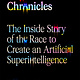Farrar, Straus and Giroux The AGI Chronicles: The Inside Story of the Race to Create an Artificial Superintelligence