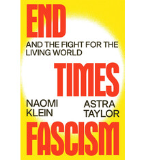 Farrar, Straus and Giroux End Times Fascism: And the Fight for the Living World