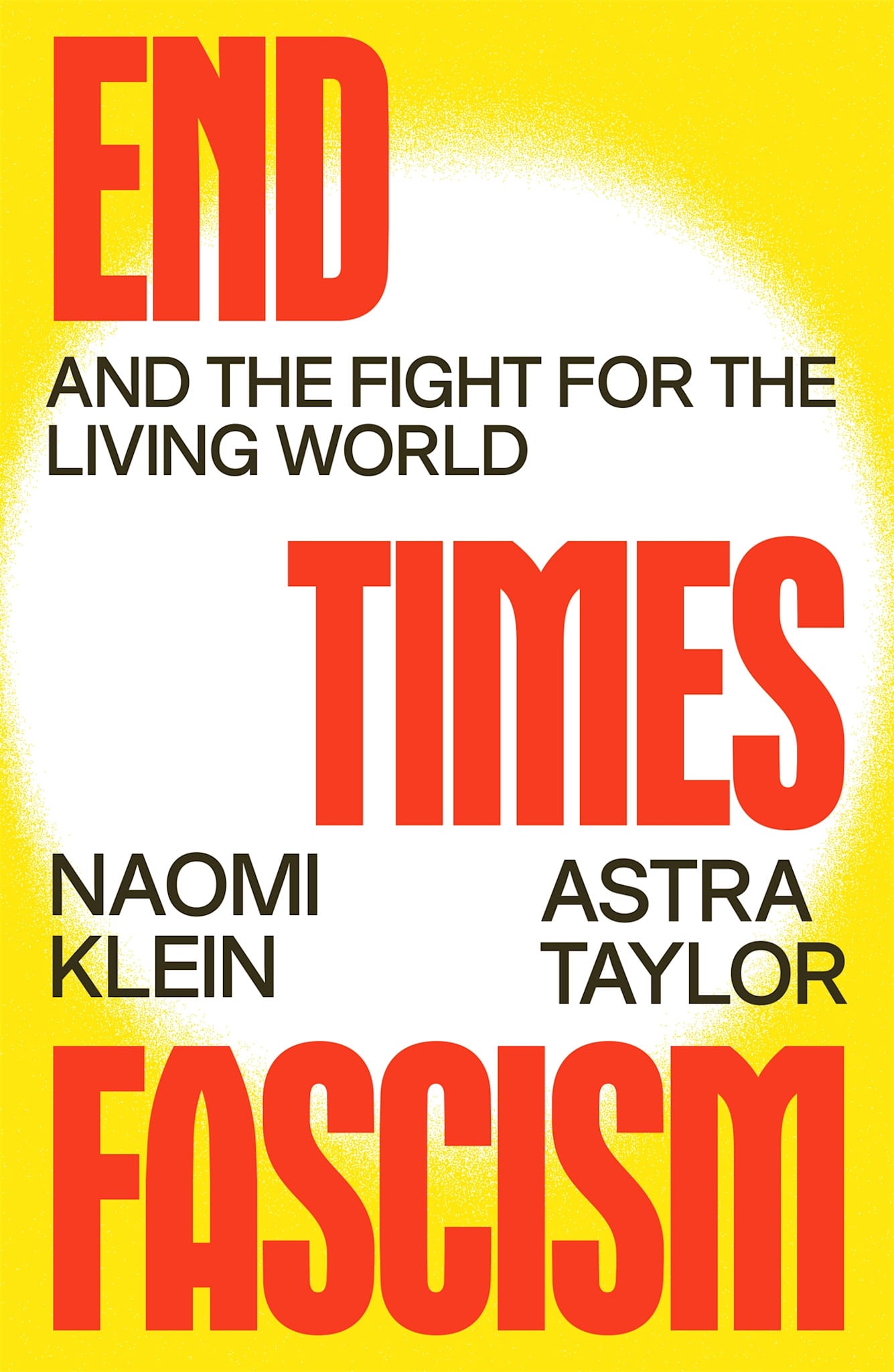 Farrar, Straus and Giroux End Times Fascism: And the Fight for the Living World