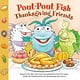Farrar, Straus and Giroux (BYR) Pout-Pout Fish: Thanksgiving Friends