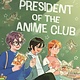 First Second President of the Anime Club: A Graphic Novel