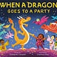 Feiwel & Friends When a Dragon Goes to a Party