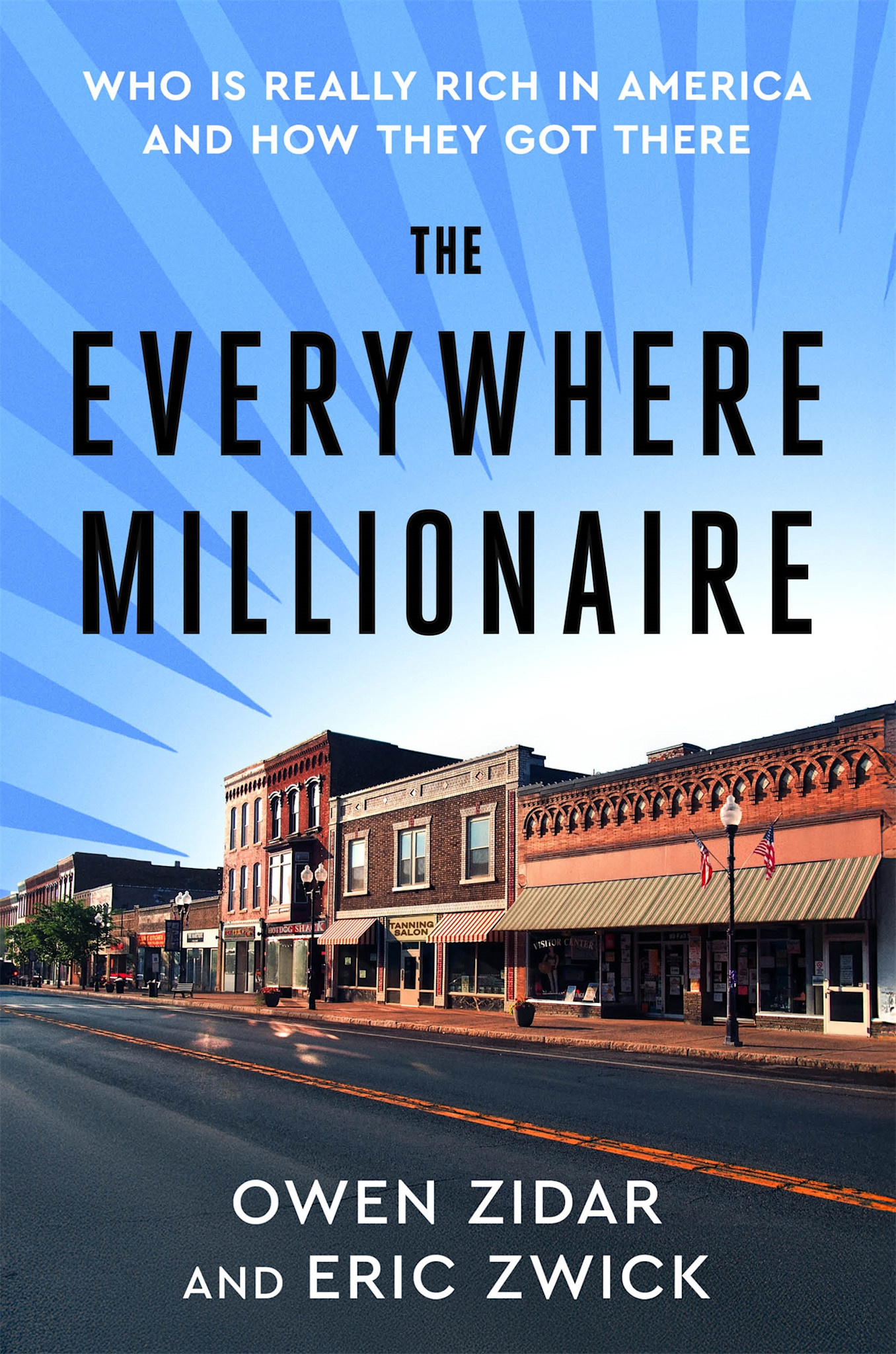 Henry Holt and Co. The Everywhere Millionaire: Who Is Really Rich in America and How They Got There