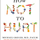 Flatiron Books How Not to Hurt: Discover the Foods Scientifically Proven to Fight Pain