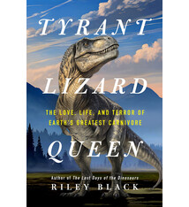 St. Martin's Press Tyrant Lizard Queen: The Love, Life, and Terror of Earth’s Greatest Carnivore