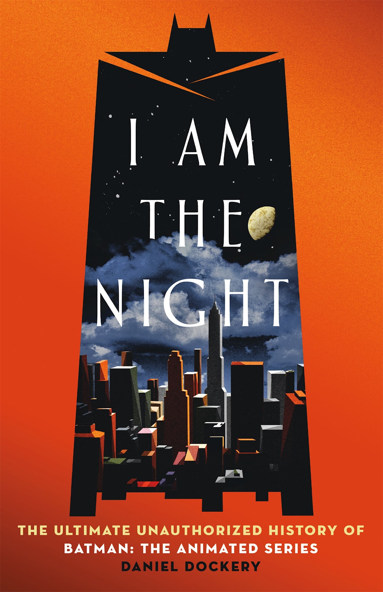 St. Martin's Press I Am the Night: The Ultimate Unauthorized History of Batman: The Animated Series