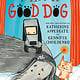 Feiwel & Friends I Am a Good Dog: A Dogtown Book