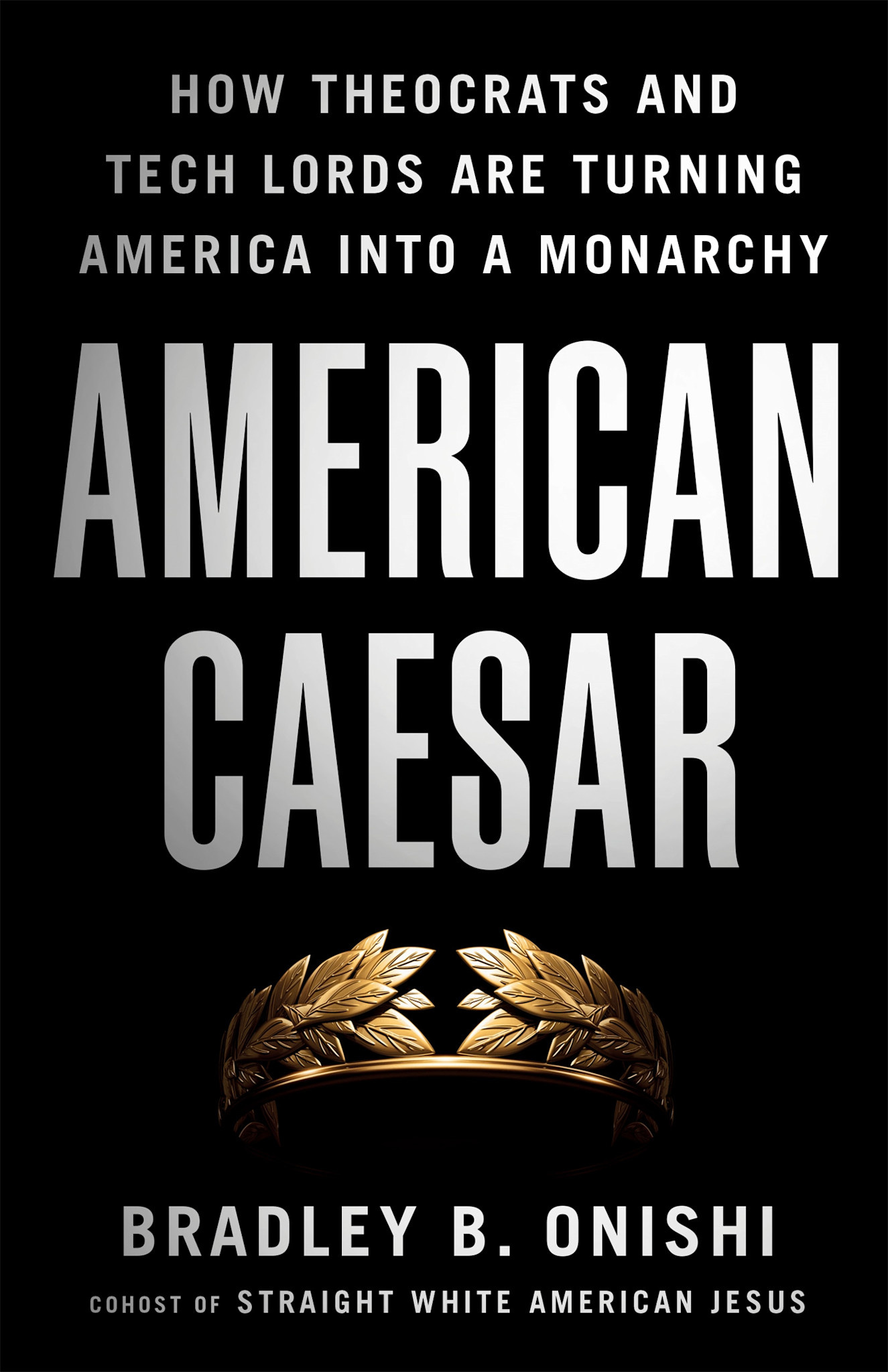 St. Martin's Essentials American Caesar: How Theocrats and Tech Lords Are Turning America into a Monarchy
