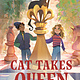 Feiwel & Friends Cat Takes Queen: In Which a Humble Cat of Astonishing Genius Recounts a Tale of Chess Mates and Checkmates