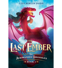Farrar, Straus and Giroux (BYR) The Last Ember: The Aerimander Chronicles Book 1