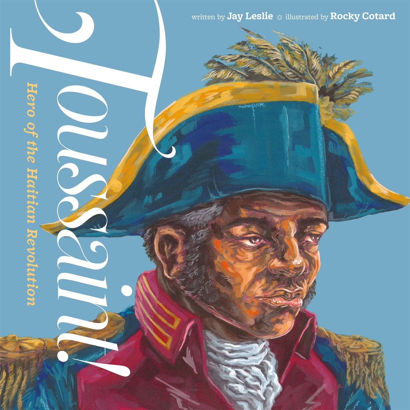 Henry Holt and Co. (BYR) Toussaint!: Hero of the Haitian Revolution