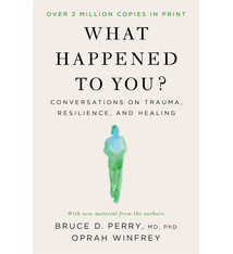 What Happened to You?: Conversations on Trauma, Resilience, and Healing